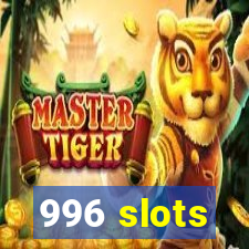 996 slots